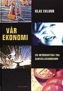 Vår ekonomi : en introduktion till samhällsekonomin; Klas Eklund; 2001