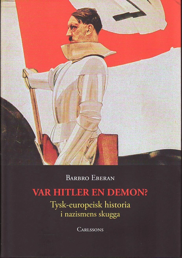 Var Hitler en demon?; Barbro Eberan; 2011