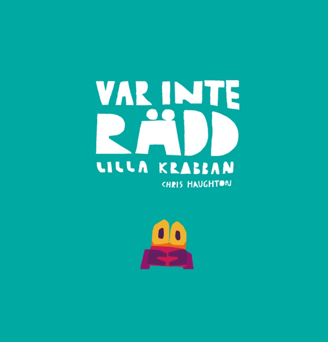 Var inte rädd, lilla krabban; Chris Haughton; 2019