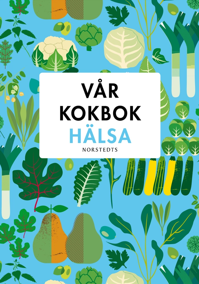 Vår kokbok hälsa; Coop provkök, Sara Begner; 2020