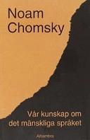 Vår kunskap om det mänskliga språket ; Noam Chomsky; 1998