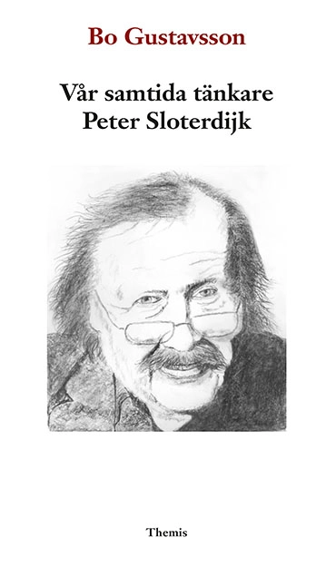 Vår samtida tänkare Peter Sloterdijk; Bo Gustavsson; 2019