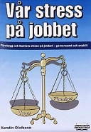 Vår stress på jobbet : förebygg och hantera stress på jobbet - gemensamt och enskilt; Kerstin Olofsson; 2001