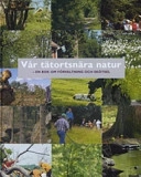 Vår tätortsnära natur : en bok om förvaltning och skötsel; Dan Rydberg; 2004