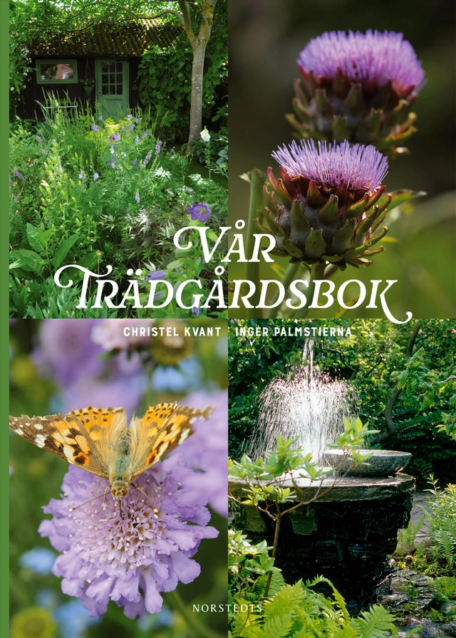 Vår trädgårdsbok; Christel Kvant, Philippe Hässlekvist, Inger Palmstierna, Lars-Åke Gustavsson; 2022