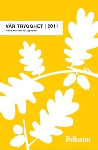 Vår trygghet 2011 : våra sociala rättigheter; Madeleine Randquist, Lars Bergendahl, Per Lindström; 2011