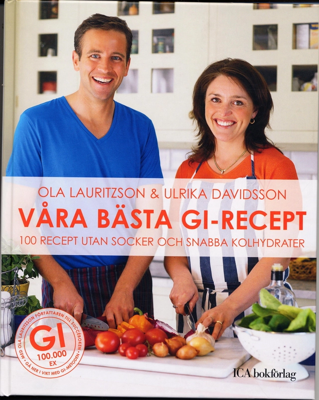 Våra bästa GI-recept : 100 recept utan socker och snabba kolhydrater; Ola Lauritzson, Ulrika Davidsson; 2006