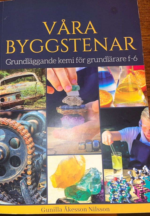 Våra byggstenar- grundläggande kemi för grundlärare f-6; Gunilla Åkesson Nilsson; 2018