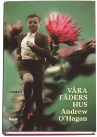 Våra fäders hus; Andrew OHagan; 2000