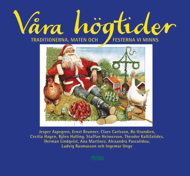 Våra högtider : Traditionerna, maten och festerna vi minns; Ingemar Unge, Jesper Aspengren, Björn Halling; 2001
