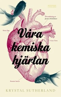 Våra kemiska hjärtan; Krystal Sutherland; 2017