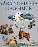 Våra nordiska däggdjur; Arne Schmitz, Bo Lundwall; 2000