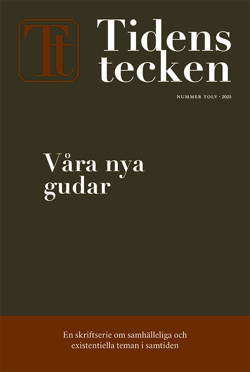 Våra nya gudar; Ingrid Malm Lindberg, Per Magnus Johansson, Maja Fjaestad, Daniel Bodén, Mats Alvesson, Henrik Eriksson, Fanny Willman, Dougald Hine; 2025