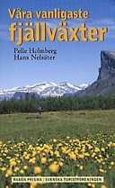 Våra vanligaste fjällväxter; Pelle Holmberg, Hans Nelsäter; 1997