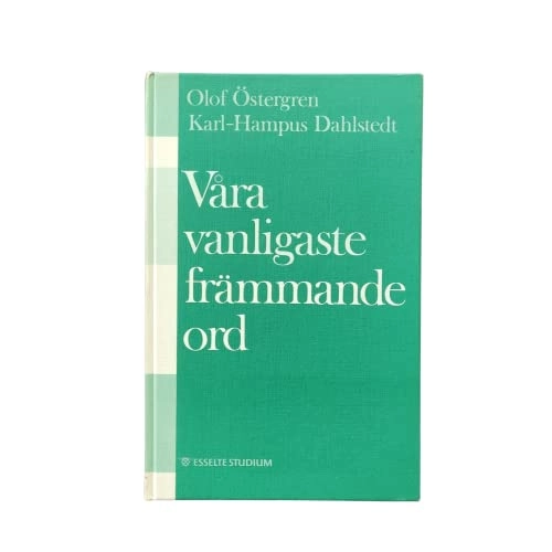 Våra vanligaste främmande ord : ordlista med uttal och förklaringar; Olof Östergren; 1980