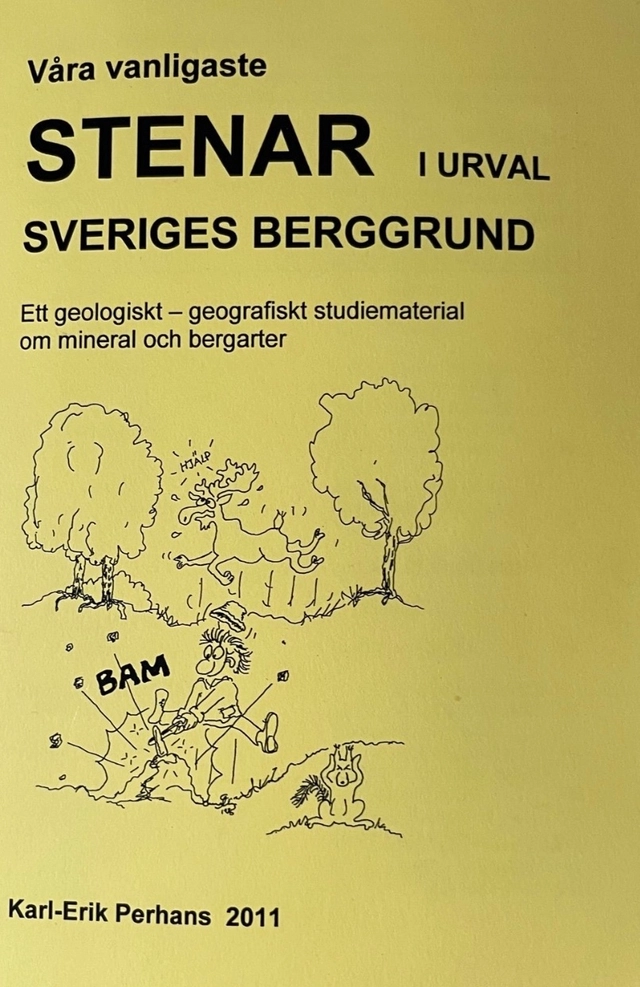 Våra vanligaste stenar i urval : Sveriges berggrund : ett geologiskt - geografiskt studiematerial om mineral och bergarter; Karl-Erik Perhans; 2011