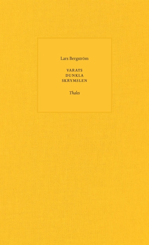 Varats dunkla skrymslen; Lars Bergström; 2018