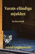 Varats eländiga mjukhet : en hussebok; Krister Brandt; 2002