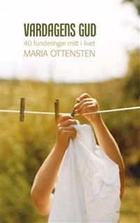 Vardagens Gud; Maria Ottensten; 2015