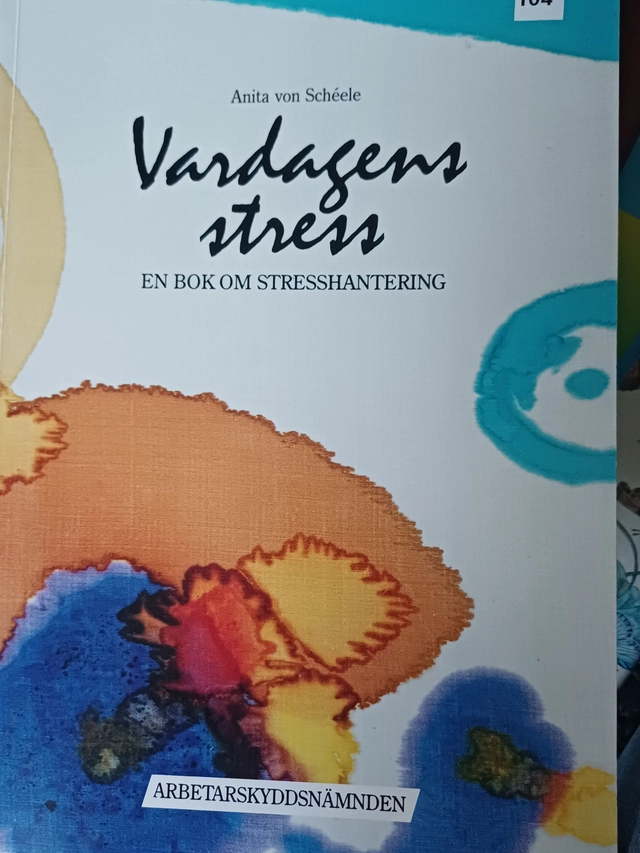 Vardagens stress : en bok om stresshantering; Anita von Schéele; 1995