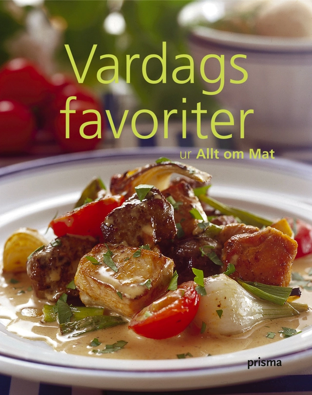 Vardagsfavoriter : ur Allt om Mat; Allt om mat; 2005