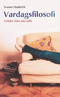 Vardagsfilosofi; Yvonne Haubrich; 2004