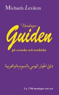 Vardagsguiden på svenska och arabiska 2700 meningar; Issa Michael, Manahil Yakob; 2002