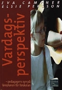 Vardagsperspektiv pedagogens syn på läroplan; Elsie Persson; 2000