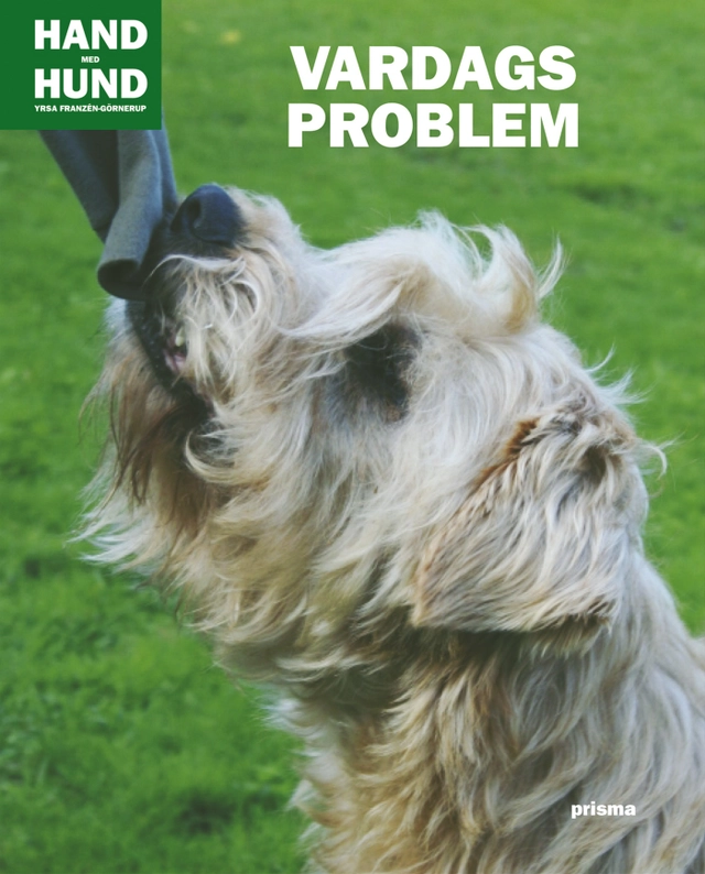 Vardagsproblem : hundens olater och hundpsykologens lösningar; Yrsa Franzén-Görnerup; 2007