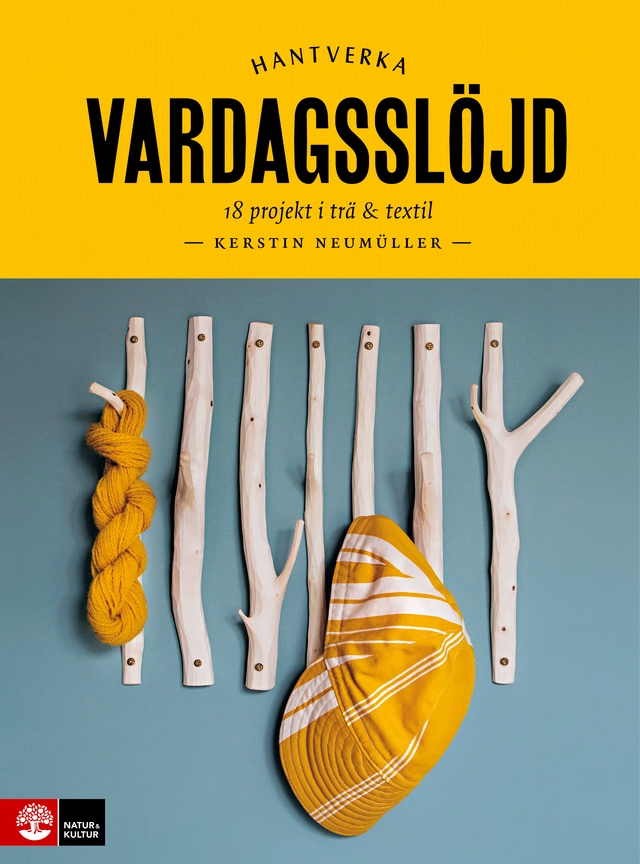 Vardagsslöjd : 18 projekt i trä och textil; Kerstin Neumüller; 2023