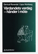 Vårdandets vardag : händer i möte; Gertrud Roxendal; 1992