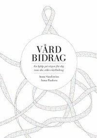 Vårdbidrag : en hjälp på vägen för dig som ska söka vårdbidrag; Anna Sandström, Anna Paulsen; 2013