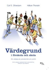 Värdegrund i skola och förskola; Carl E Olivestam, Håkan Thorsén; 2011