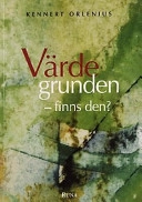 Värdegrunden : Finns den?; Kennert Orlenius; 2001