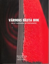 Värdens bästa bok : om att arrangera en företagsfest; Fredrik Erixon, Boine Stjernberg, Göran Persson; 2007