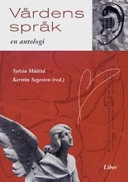 Vårdens språk; Sylvia Määttä, Kerstin Segesten; 2007