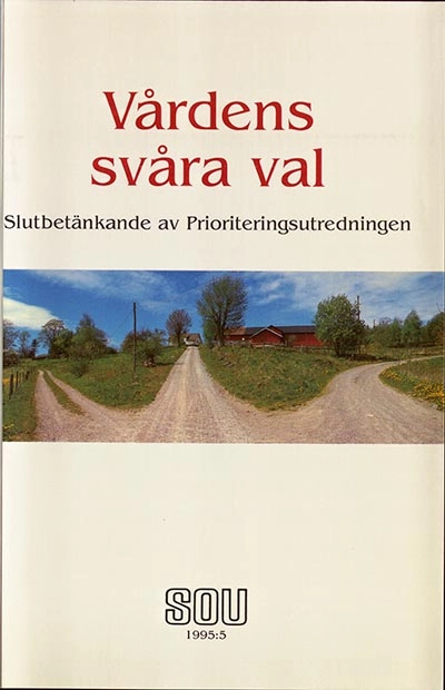 Vårdens svåra val : slutbetänkande; Sverige Utredningen om prioriteringar inom hälso- och sjukvården; 1995