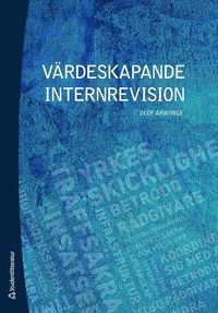 Värdeskapande internrevision; Olof Arwinge; 2018