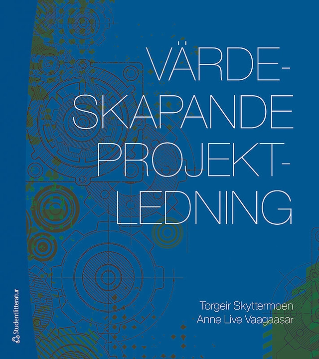 Värdeskapande projektledning; Torgeir Skyttermoen, Anne Live Vaagaasar; 2017