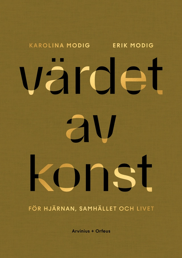 Värdet av konst : för hjärnan, samhället och livet; Karolina Modig, Erik Modig; 2025