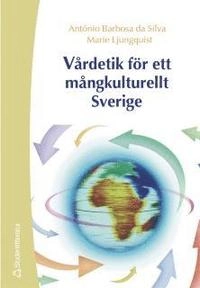 Vårdetik för ett mångkulturellt Sverige; António Barbosa da Silva, Marie Ljungquist; 2003