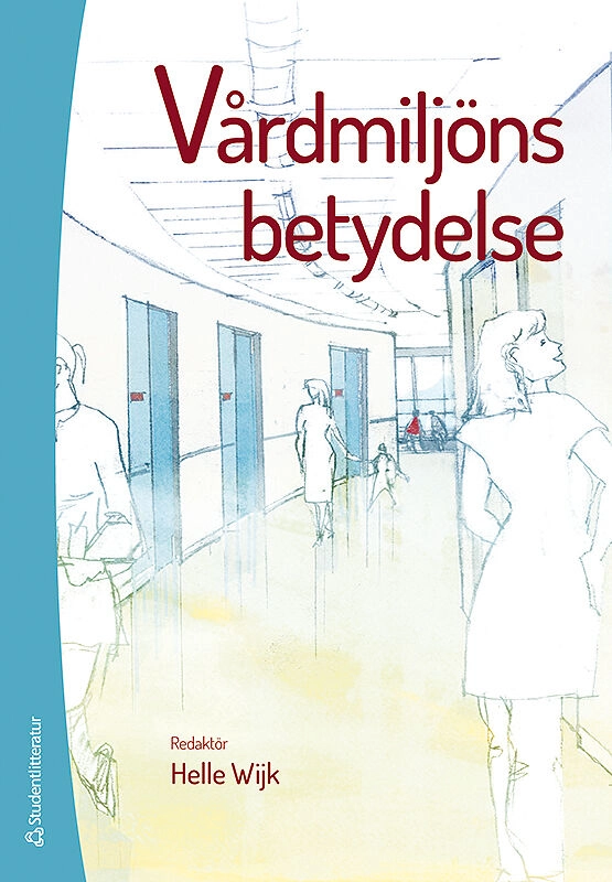 Vårdmiljöns betydelse; Helle Wijk, Morgan Andersson, Anna Bengtsson, Ingegerd Bergbom, Monica Berglund Fägersten, Monica Billger, David Edvardsson, Marie Elf, Louise Eulau, Ingegerd Fagerberg, Hanna Falk Erhag, Isabell Fridh, Peter Fröst, Patrik Grahn, Stefan Lundin, Inga Malmqvist, Ulrica Nilsson, Per-Olof Sandman, Gunilla Silfverberg, Britt-Maj Wikström; 2014