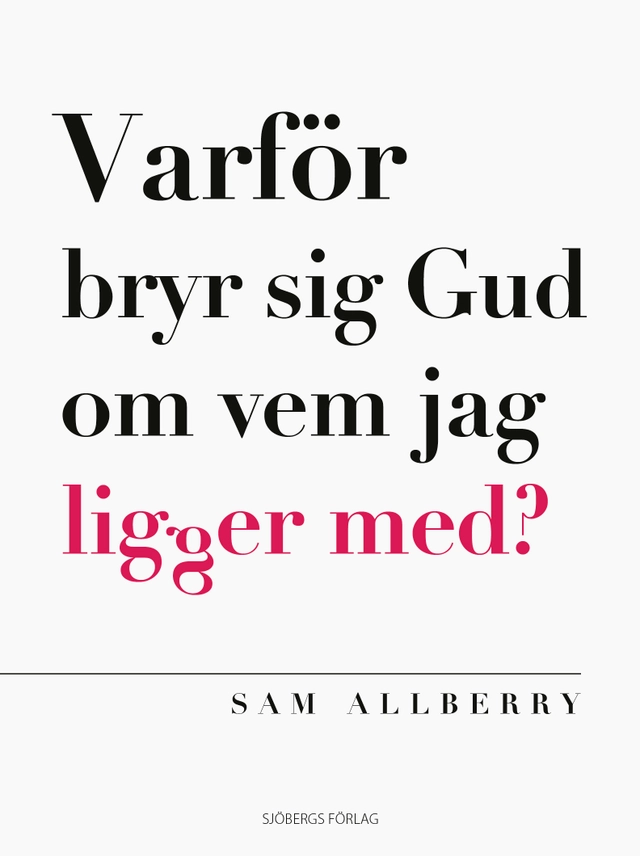 Varför bryr sig Gud om vem jag ligger med; Sam Allberry; 2022