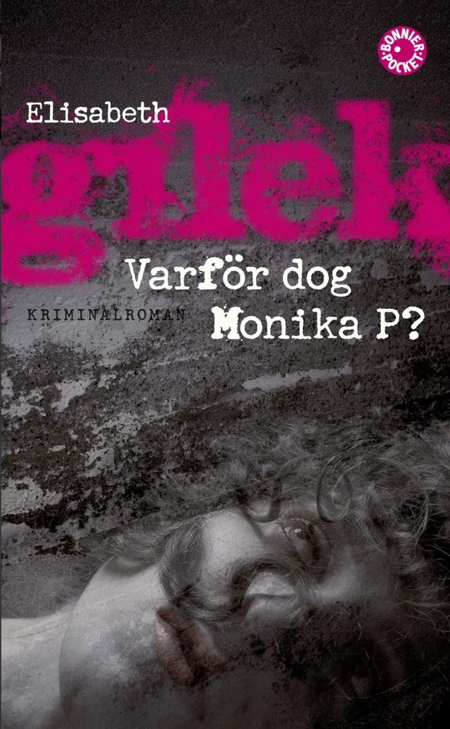 Varför dog Monika P?; Elisabeth Gilek; 2009