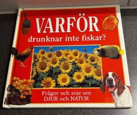 Varför drunknar inte fiskar? : frågor och svar om djur och natur; Terry Martin; 1998