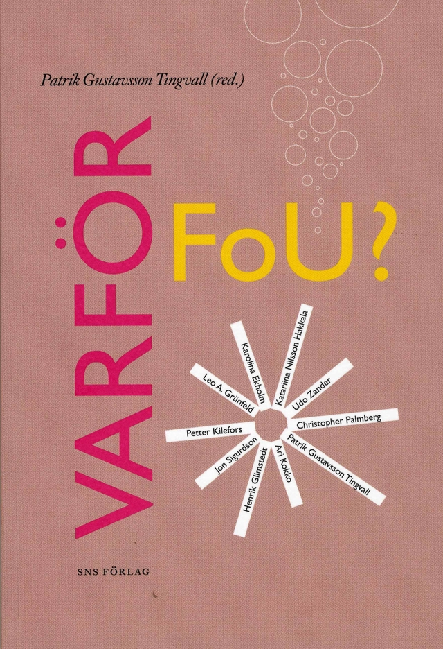 Varför FoU? : hur dagens internationalla företag bedriver sin forskning och utvecklingsverksamhet; Karolina Ekholm, Henrik Glimstedt, Leo A Grünfeld, Katariina Hakkala Hakkala, Petter Kilefors, Ari Kokko, Christopher Palmberg, Jon Sigurdson, Patrik Gustavsson Tingvall, Udo Zander; 2007