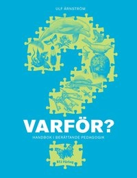 Varför? : handbok i berättande pedagogik; Ulf Ärnström; 2013