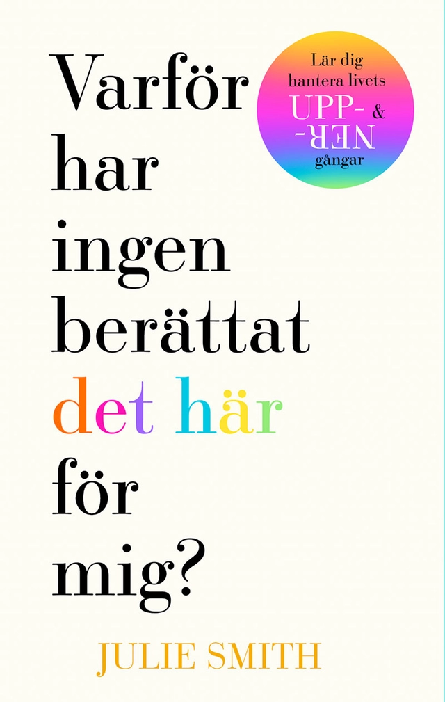 Varför har ingen berättat det här för mig?; Julie Smith; 2022