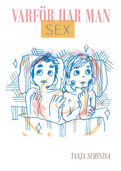 Varför har man sex; Tanja Suhinina; 2021