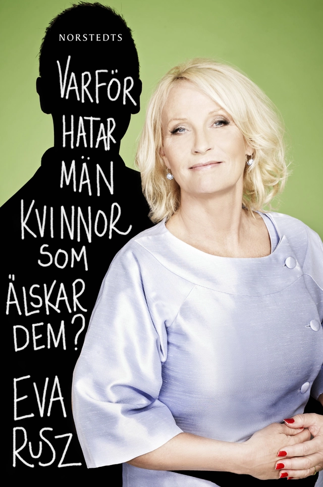 Varför hatar män kvinnor som älskar dem?; Eva Rusz; 2011